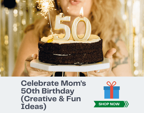 How to Celebrate Mom's 50th Birthday (Creative & Fun Ideas) 16 How to Celebrate Mom's 50th Birthday