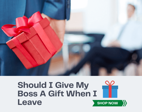 Should I Give My Boss A Gift When I Leave (Solved w/ Tips) 18 Should I Give My Boss A Gift When I Leave